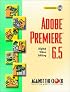Adobe(R) Premiere(R) 6.5: Digital Video Editing (Against the Clock Series)