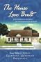 The House Love Built: Foundation for Love/Love's Open Door/Once Upon an Attic/Mending Fences (Inspirational Romance Collection)