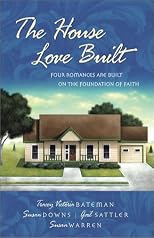 The House Love Built: Four Romances Are Built on the Foundation of Faith