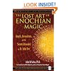 The Lost Art of Enochian Magic: Angels, Invocations, and the Secrets Revealed to Dr. John Dee
