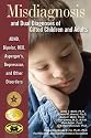 Misdiagnosis And Dual Diagnoses Of Gifted Children And Adults: Adhd, Bipolar, Ocd, Asperger's, Depression, And Other Disorders