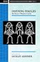 Defining Females: The Nature of Women in Society (Cross Cultural Perspectives on Women)