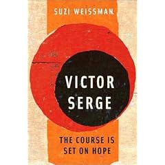 Victor Serge: The Course is Set on Hope