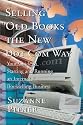 Selling Old Books the New Dot Com Way: Your Guide to Starting and Running an Internet Bookselling Business