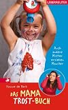 Das Mama-Trost-Buch. Auch andere M�tter erziehen Monster .. - Yvonne de Bark