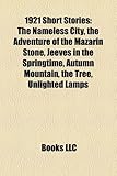 1921 Short Stories (Study Guide): The Nameless City, the Adventure of the Mazarin Stone, Jeeves in the Springtime, Autumn Mountain, the Tree-