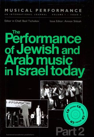 The Performance of Jewish and Arab Music in Israel Today, Pt. 2: A special issue of the journal Musical Performance (Pt.2)