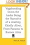 Vagabonding Down the Andes Being the Narrative of a Journey, Chiefly Afoot, From Panama to Buenos Aires