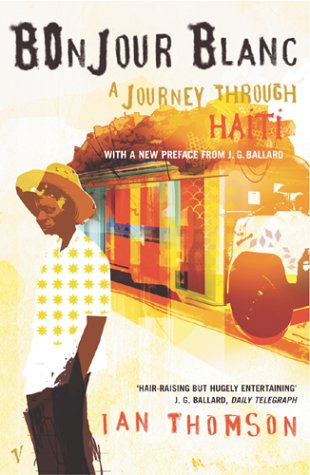 City Travel Guides Discounted  Books : Bonjour Blanc: A Journey Through Haiti