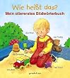 Wie hei�t das?: Mein allererstes Bildw�rterbuch