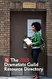 The Dramatists Guild Resource Directory 2013: The Writers Guide to the Theatrical Marketplace (Dramatists Guild Resource Directory: The Writer's Guide to the Theatrical Marketplace)
