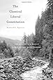 The Classical Liberal Constitution: The Uncertain Quest for Limited Government