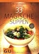 33 Magische Suppen (GU Di�t & Gesundheit)