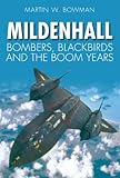 Mildenhall : bombers, Blackbirds and the boom years