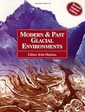 Modern and Past Glacial Environments: Revised Student Edition