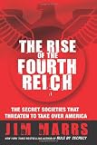 The Rise of the Fourth Reich: The Secret Societies That Threaten to Take Over America