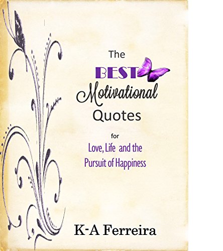Motivational Quotes for Love, Life and the Pursuit of Happiness
