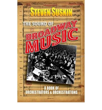 [(The Sound of Broadway Music: A Book of Orchestrators and Orchestrations )] [Author: Steven Suskin] [Jul-2011]