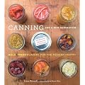 Canning for a New Generation: Bold, Fresh Flavors for the Modern Pantry