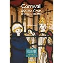 Cornwall and the Cross: Christianity, 500-1560