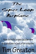 Click to Download Free Kindle Book -> (How to Build) The Super Loop Airplane (Greaton for Children - 2-pages)