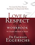 Love & Respect Workbook: The Love She Most Desires; The Respect He Desperately Needs