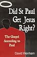 Did St Paul Get Jesus Right?: The Gospel According to Paul