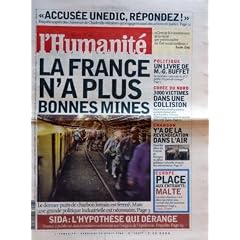 HUMANITE (L') N? 18567 du 23-04-2004 ACCUSEE UNEDIC - REPONDEZ - LES CHOMEURS DE CHARLEVILLE-MEZIERES LA FRANCE N'A PLUS BONNES MINES - LE DERNIER PUITS DE CHARBON LORRAIN EST FERME SIDA - L'HYPOTHESE QUI DERANGE POLITIQUE - UN LIVRE DE M.G. BUFFET COREE DU NORD - 3000 VICTIMES DANS UNE COLLISION CHANSON - Y'A DE LA REVENDICATION DANS L'AIR EUROPE - MALT