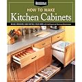How To Make Kitchen Cabinets: Build, Upgrade, and Install Your Own with the Experts at American Woodworker