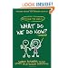 What Do We Do Now?: Keith and The Girl's Smart Answers to Your Stupid Relationship Questions