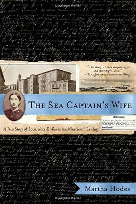 The Sea Captain's Wife: A True Story of Love, Race, and War in the Nineteenth Century
