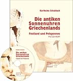 Die antiken Sonnenuhren Griechenlands: Festland und Peloponnes - Karlheinz Schaldach