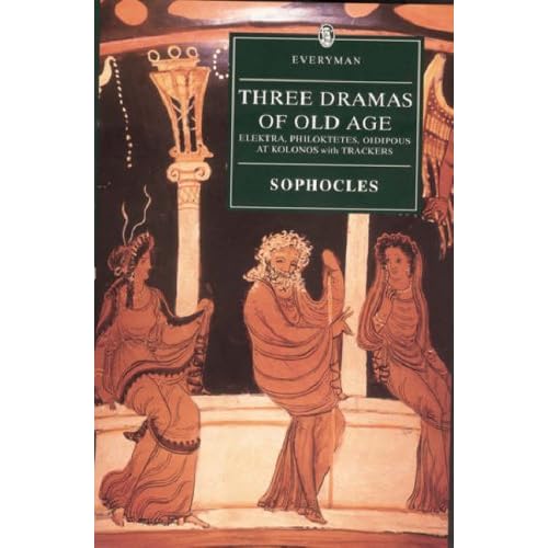 Three Dramas of Old Age: Elektra, Philoktetes, Oidipous at Kolonos, Trackers