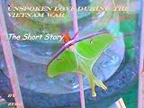 Unspoken Love during the Vietnam War (The Short Story) (Inspired by Poem of the same title.)