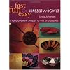 Fast, Fun and Irresist-a-bowls: 5 Fresh New Projects - You Can't Make Just One