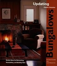 Updating Classic America Bungalows: Design Ideas for Renovating, Remodeling, and Building New