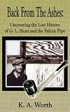 Back From The Ashes: Uncovering the Lost History of G. L. Hunt and the Falcon Pipe