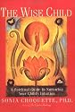The Wise Child: A Spiritual Guide to Nurturing Your Child's Intuition