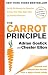 The Carrot Principle: How the Best Managers Use Recognition to Engage Their People, Retain Talent, and Accelerate Performance [Updated & Revised]