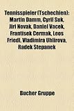Tennisspieler (Tschechien): Martin Damm, Cyril Suk, Ji I Novak, Daniel Vacek, Franti Ek Ermak, Leo Friedl, Vladimira Uhli Ova, Radek T Panek - 