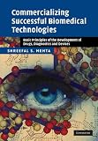 Commercializing Successful Biomedical Technologies: Basic Principles for the Development of Drugs, Diagnostics and Devices