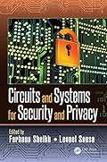 Circuits and Systems for Security and Privacy (Devices, Circuits, and Systems) Circuits and Systems for Security and Privacy (Devices, Circuits, and Systems)