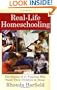 Real-Life Homeschooling: The Stories of 21 Families Who Teach Their Children at Home