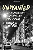 Unwanted : Muslim immigrants, dignity, and drug dealing