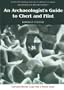 An Archaeologist's Guide to Chert and Flint (ARCHAEOLOGICAL RESEARCH TOOLS)