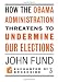How the Obama Administration Threatens to Undermine Our Elections (Encounter Broadsides)