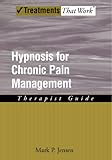 Hypnosis for Chronic Pain Management: Therapist Guide (Treatments That Work)