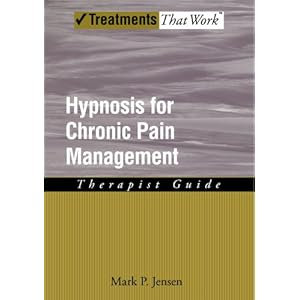 Hypnosis for Chronic Pain Management: Therapist Guide (Treatments That Work)