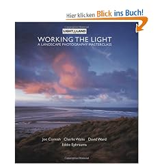 Working the Light: Light & Land: A Landscape Photography Masterclass