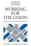 Cover of Working for the Union by John Kelly Edmund Heery 052111540X
